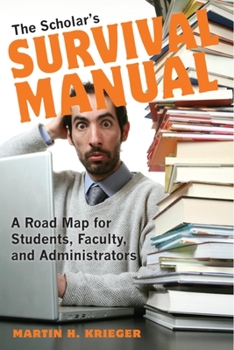 Paperback The Scholar's Survival Manual: A Road Map for Students, Faculty, and Administrators Book