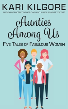 Paperback Aunties Among Us: Five Tales of Fabulous Women Book