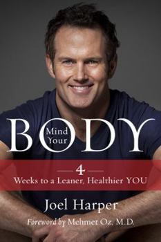 Hardcover Mind Your Body: 4 Weeks to a Leaner, Healthier Life Book
