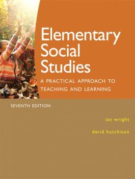 Paperback Elementary Social Studies: A Practical Approach to Teaching and Learning, Seventh Edition (7th Edition) Book