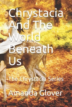 Paperback Chrystacia And The World Beneath Us: The Chrystacia Series Book