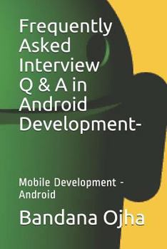 Paperback Frequently Asked Interview Q & A in Android Development: Mobile Development -Android Book