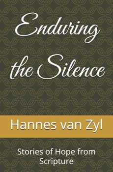 Enduring the Silence: Stories of Hope from Scripture
