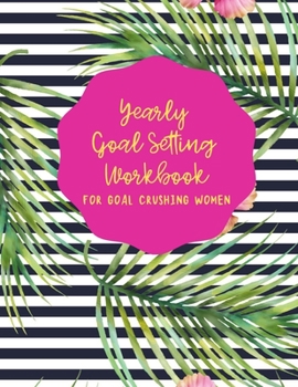 Paperback Yearly Goal Setting Workbook for Goal Crushing Women Book