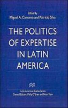 The Politics of Expertise in Latin America (The Hollow Kingdom Trilogy)