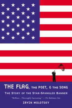 Paperback The Flag, the Poet & the Song: The Story of the Star-Spangled Banner Book