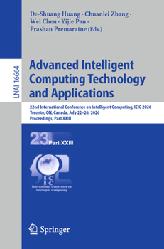 Advanced Intelligent Computing Technology and Applications: 22nd International Conference on Intelligent Computing, ICIC 2026, Toronto, ON, Canada, ... (Lecture Notes in Computer Science, 16664)