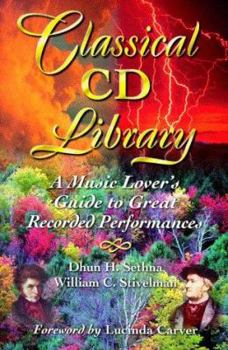 Paperback Classical CD Library: A Music Lover's Guide to Great Recorded Perfomances Dhun H. Sethna and William C. Stivelman Book
