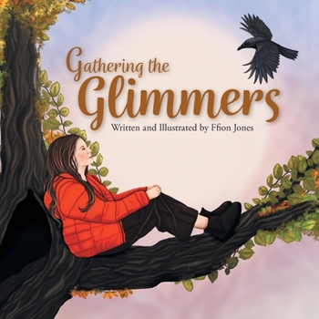 Paperback Gathering the Glimmers: A Children's Book about Positivity Book