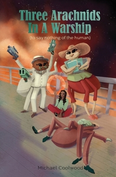 Paperback Three Arachnids in a Warship: (to say nothing of the human) Book