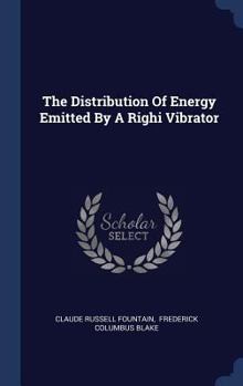 Hardcover The Distribution Of Energy Emitted By A Righi Vibrator Book