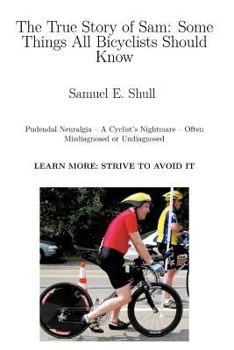 Paperback The True Story of Sam: Some Things All Bicyclists Should Know Book