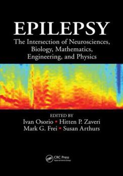 Paperback Epilepsy: The Intersection of Neurosciences, Biology, Mathematics, Engineering, and Physics Book