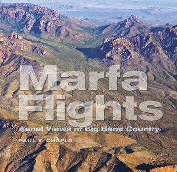 Paperback Marfa Flights: Aerial Views of Big Bend Country Book