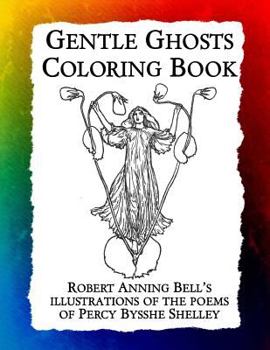 Paperback Gentle Ghosts Coloring Book: Robert Anning Bell's illustrations of the poems of Percy Bysshe Shelley Book
