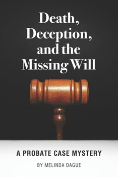 Paperback Death, Deception and the Missing Will: A Probate Case Mystery Book
