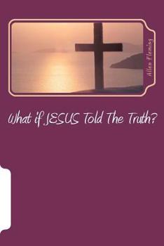 Paperback What if JESUS Told The Truth? Book