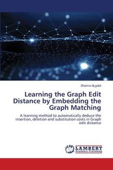 Paperback Learning the Graph Edit Distance by Embedding the Graph Matching Book
