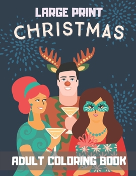 Large Print Christmas Adult Coloring Book: Fun Christmas Gift For Adults.
