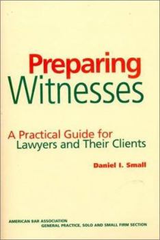 Hardcover Preparing Witnesses: A Practical Guide for Lawyers and Their Clients Book