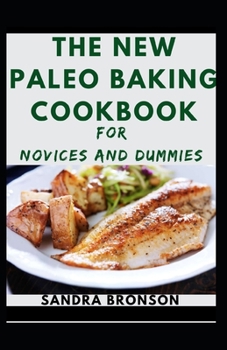 Paperback The New Paleo Baking Cookbook For Novices And Dummies Book