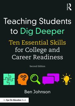 Paperback Teaching Students to Dig Deeper: Ten Essential Skills for College and Career Readiness Book