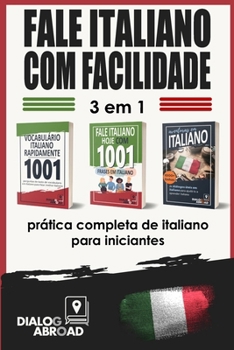 Fale italiano com facilidade - 3 em 1: prática completa de italiano para iniciantes: Domine o vocabulário útil, as frases essenciais e as frases de conversação diária em italiano (Italian Edition)