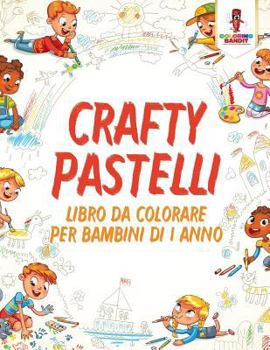 Paperback Crafty Pastelli: Libro Da Colorare Per Bambini Di 1 Anno [Italian] Book