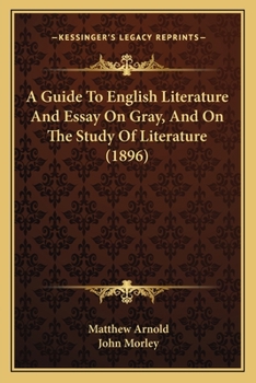 A Guide To English Literature And Essay On Gray, And On The Study Of Literature
