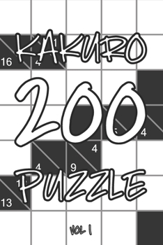 Kakuro 200 Puzzle Vol1: Cross Sums Logic Puzzle Book, hard,10x10, 2 puzzles per page