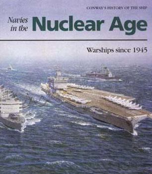 Hardcover Navies in the Nuclear Age: Warships Since 1945 Book