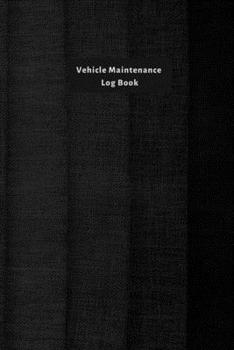 Vehicle Maintenance Log Book: Maintenance And Repairs Record Book for Vehicles like Cars, Trucks, Motorcycles and Other - Auto Maintenance Log Book ... Automobile tracker - Textile Black to gray 2