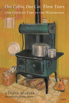 Paperback One Cabin, One Cat, Three Years: One Couple's Time in the Wilderness Book