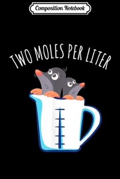 Paperback Composition Notebook: Two Moles Per Liter Funny Science Animal Pun Journal/Notebook Blank Lined Ruled 6x9 100 Pages Book