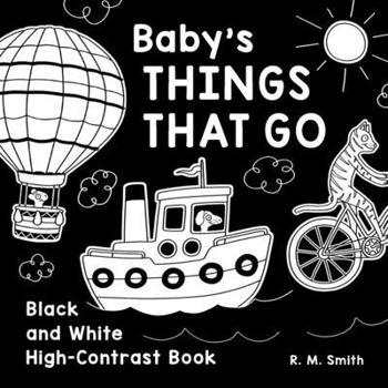 Paperback Baby's Things That Go: Black and White High-Contrast Book