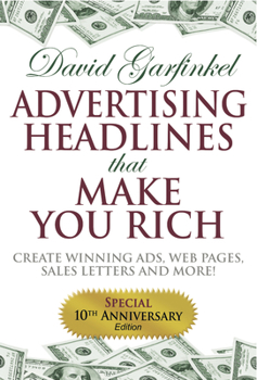 Paperback Advertising Headlines That Make You Rich: Create Winning Ads, Web Pages, Sales Letters and More Book