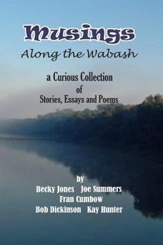 Paperback Musings Along the Wabash: A Curious Collection of Stories, Essays and Poems Book