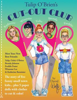 Tulip O'Brien's Cut-Out Club: The story of five funny small town kids... plus 5 paper dolls with clothes to cut & color!