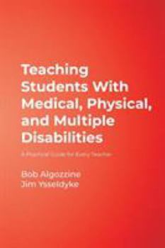 Paperback Teaching Students with Medical, Physical, and Multiple Disabilities: A Practical Guide for Every Teacher Book