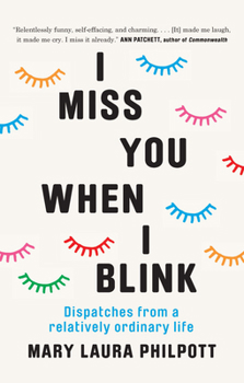 Hardcover I Miss You When I Blink: Dispatches from a Relatively Ordinary Life Book