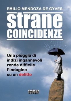 Paperback Strane Coincidenze: Una pioggia di indizi ingannevoli rende difficile l'indagine su un delitto [Italian] Book