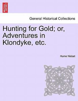 Paperback Hunting for Gold; Or, Adventures in Klondyke, Etc. Book