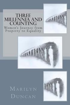 Paperback Three Millennia and Counting: Women's Journey from Property to Equality Book