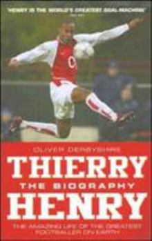 Paperback Thierry Henry: The Biography: The Amazing Life of the Greatest Footballer on Earth Book