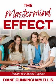 Paperback The Mastermind Effect: Amplify Your Success Together Book