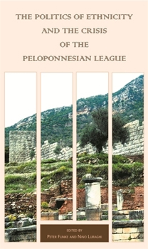 Paperback The Politics of Ethnicity and the Crisis of the Peloponnesian League Book