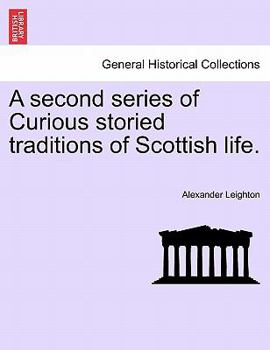 Paperback A Second Series of Curious Storied Traditions of Scottish Life. Book