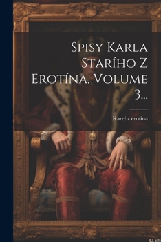 Paperback Spisy Karla Starího Z erotína, Volume 3... [Czech] Book
