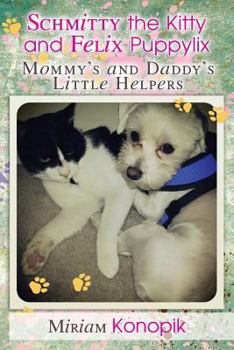 Paperback Schmitty the Kitty and Felix Puppylix: Mommy's and Daddy's Little Helpers Book