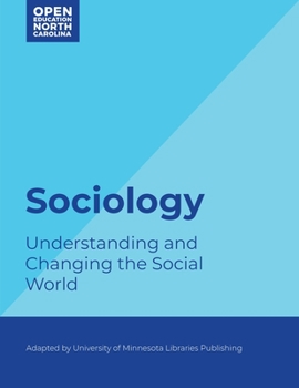 Sociology : Understanding and Changing the Social World